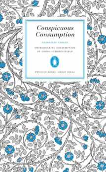 9780143037590-0143037595-Conspicuous Consumption: Unproduction Consumption of Goods Is Honourable (Penguin Great Ideas)