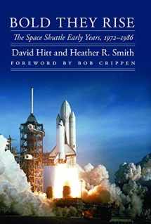 9780803226487-0803226489-Bold They Rise: The Space Shuttle Early Years, 1972-1986 (Outward Odyssey: A People's History of Spaceflight)