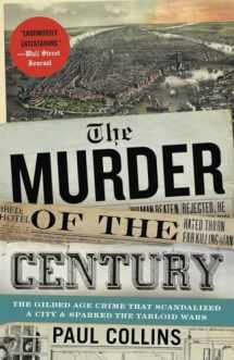 9780307592217-0307592219-The Murder of the Century: The Gilded Age Crime That Scandalized a City & Sparked the Tabloid Wars