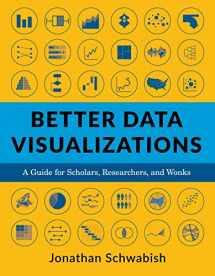 9780231193108-0231193106-Better Data Visualizations: A Guide for Scholars, Researchers, and Wonks