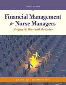 9781284127256-1284127257-Financial Management for Nurse Managers: Merging the Heart with the Dollar: Merging the Heart with the Dollar