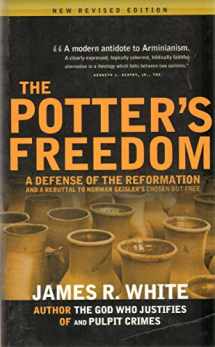 9781879737433-1879737434-The Potter's Freedom: A Defense of the Reformation and the Rebuttal of Norman Geisler's Chosen But Free