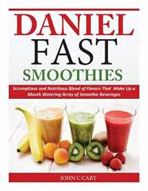 9781497319868-1497319862-Daniel Fast Smoothies: Scrumptious and Nutritious Blend of Flavors That Make Up a Mouth Watering Array of Smoothie Beverages