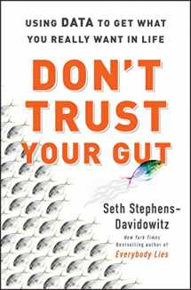 9780062880918-0062880918-Don't Trust Your Gut: Using Data to Get What You Really Want in Life