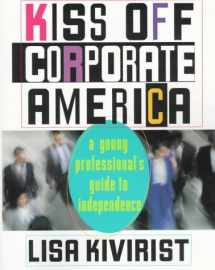 9780836235906-0836235908-Kiss Off Corporate America : A Young Professional's Guide to Independence