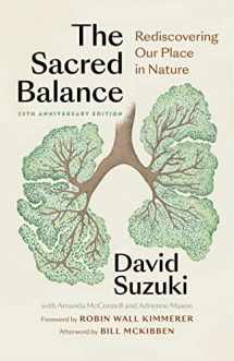 9781771649865-1771649860-The Sacred Balance, 25th anniversary edition: Rediscovering Our Place in Nature (Foreword by Robin Wall Kimmerer)
