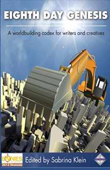 9780985825409-0985825405-Eighth Day Genesis: A Worldbuilding Codex for Writers and Creatives