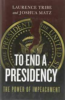 9781541644885-1541644883-To End a Presidency: The Power of Impeachment
