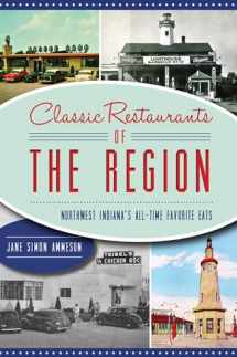9781467145664-1467145661-Classic Restaurants of The Region: Northwest Indiana’s All-Time Favorite Eats (American Palate)