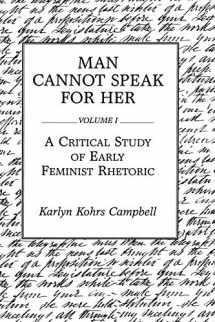 9780275932695-0275932699-Man Cannot Speak for Her: A Critical Study of Early Feminist Rhetoric (1)