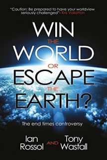 9781908393142-1908393149-Win the World or Escape the Earth?: The end time controversy