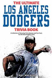 9781953563088-1953563082-The Ultimate Los Angeles Dodgers Trivia Book: A Collection of Amazing Trivia Quizzes and Fun Facts for Die-Hard Dodgers Fans!