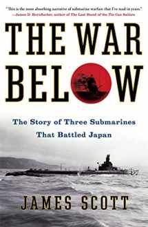 9781439176849-1439176841-The War Below: The Story of Three Submarines That Battled Japan