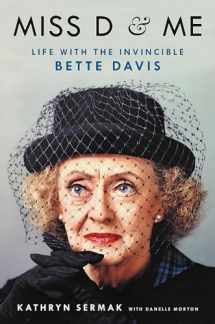9780316507844-0316507849-Miss D and Me: Life with the Invincible Bette Davis