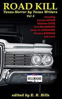 9781948318433-1948318431-Texas Roadkill Volume 3: Texas Horror by Texas Writers (Road Kill: Texas Horror by Texas Writers)