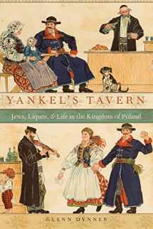 9780190204143-0190204141-Yankel's Tavern: Jews, Liquor, and Life in the Kingdom of Poland