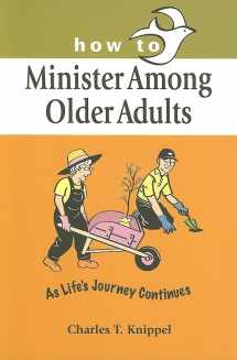 9780570053057-0570053056-How to Minister Among Older Adults: As Life's Journey Continues