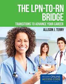 9781449646042-1449646042-The LPN-to-RN Bridge: THE LPN-TO-RN BRIDGE: TRANSITION TO ADVANCE YOUR