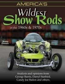 9781613250365-1613250363-America's Wildest Show Rods of the 1960s and 1970s: Analysis and Opinions from George Barris, Darryl Starbird, Candy Joe Bailon, and Others