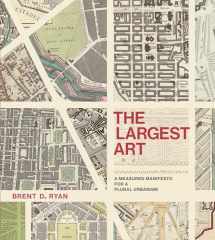 9780262036672-0262036673-The Largest Art: A Measured Manifesto for a Plural Urbanism (Mit Press)