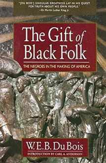 9780757003196-0757003192-The Gift of Black Folk: The Negroes in the Making of America