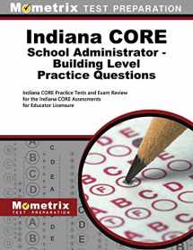 9781516711819-1516711815-Indiana CORE School Administrator - Building Level Practice Questions: Indiana CORE Practice Tests and Exam Review for the Indiana CORE Assessments for Educator Licensure
