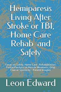 9781520450131-1520450133-Hemiparesis Living After Stroke or TBI, Home Care Rehab and Safety: Focus on Safety, Home Care , Rehabilitation: Partial Paralysis or Muscle ... Rehabilitation Home Care and Aging Health)