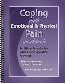 9781570252990-1570252998-Coping with Emotional & Physical Pain Workbook - Facilitator Reproducible Guided Self-Exploration Activities