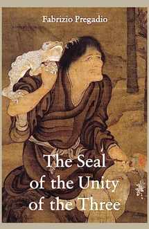9780984308286-0984308288-The Seal of the Unity of the Three: A Study and Translation of the Cantong qi, the Source of the Taoist Way of the Golden Elixir