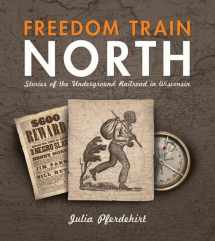 9780870204746-0870204742-Freedom Train North: Stories of the Underground Railroad in Wisconsin