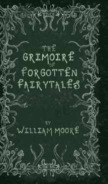 9781739516406-1739516400-The Grimoire of Forgotten Fairytales: A Sinister Collection of Forgotten Rhymes, Folklore and Fae