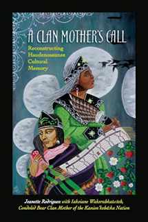 9781438466248-1438466242-A Clan Mother's Call: Reconstructing Haudenosaunee Cultural Memory (Suny Series in Critical Haudenosaunee Studies)