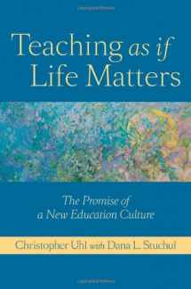 9781421400389-1421400383-Teaching as if Life Matters: The Promise of a New Education Culture