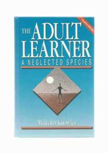 9780872010741-0872010740-The Adult Learner: A Neglected Species (Building Blocks of Human Potential)