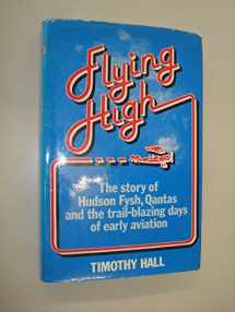 9780454000368-0454000367-Flying high: The story of Hudson Fysh, Qantas, and the trail-blazing days of aviation