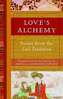 9781577315353-1577315359-Love's Alchemy: Poems from the Sufi Tradition