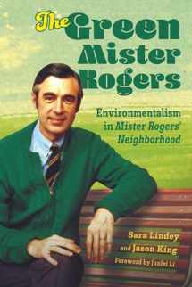 9781496838674-149683867X-The Green Mister Rogers: Environmentalism in Mister Rogers' Neighborhood (Children's Literature Association Series)