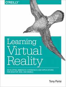 9781491922835-1491922834-Learning Virtual Reality: Developing Immersive Experiences and Applications for Desktop, Web, and Mobile