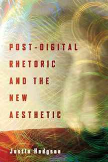 9780814255261-0814255264-Post-Digital Rhetoric and the New Aesthetic (New Directions in Rhetoric and Materiali)