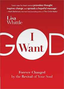9780736959209-0736959203-I Want God: Forever Changed by the Revival of Your Soul