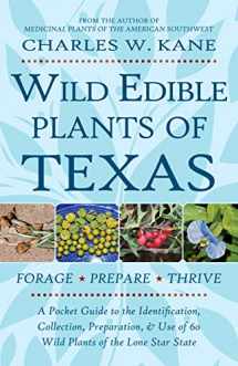9780977133390-0977133397-Wild Edible Plants of Texas: A Pocket Guide to the Identification, Collection, Preparation, and Use of 60 Wild Plants of the Lone Star State