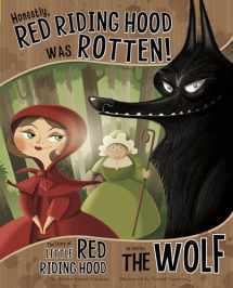 9781404866737-1404866736-Honestly, Red Riding Hood Was Rotten!: The Story of Little Red Riding Hood as Told by the Wolf (The Other Side of the Story)