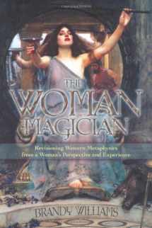 9780738727240-0738727245-The Woman Magician: Revisioning Western Metaphysics from a Woman's Perspective and Experience