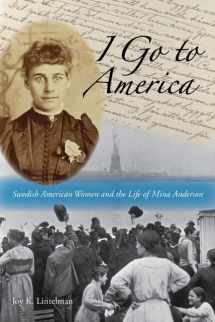 9780873516365-0873516362-I Go to America: Swedish American Women and the Life of Mina Anderson
