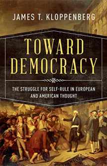 9780190056711-0190056711-Toward Democracy: The Struggle for Self-Rule in European and American Thought
