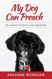 9781735588308-173558830X-My Dog Can Preach: 40 Lessons of God's Love Unleashed