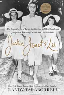 9781250128010-1250128013-Jackie, Janet & Lee: The Secret Lives of Janet Auchincloss and Her Daughters Jacqueline Kennedy Onassis and Lee Radziwill