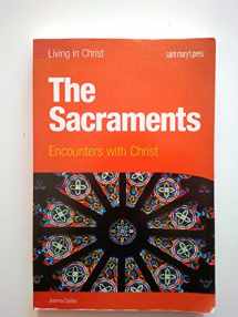 9781599820910-1599820919-The Sacraments (student book): Encounters with Christ (Living in Christ)