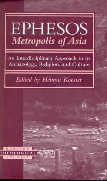 9780674013490-0674013492-Ephesos, Metropolis of Asia: An Interdisciplinary Approach to Its Archaeology, Religion, and Culture (Harvard Theological Studies)