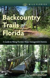 9780813054544-0813054540-Backcountry Trails of Florida: A Guide to Hiking Florida's Water Management Districts (Wild Florida)